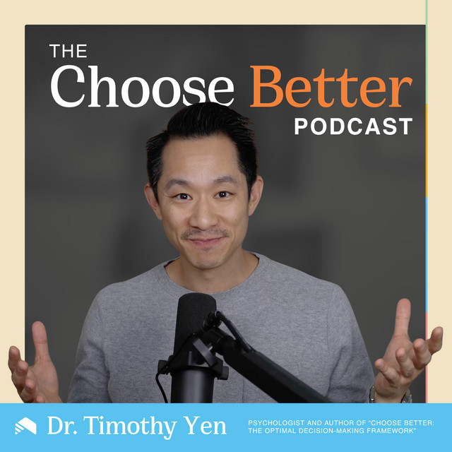 Choose Better with Dr. Timothy Yen podcast cover