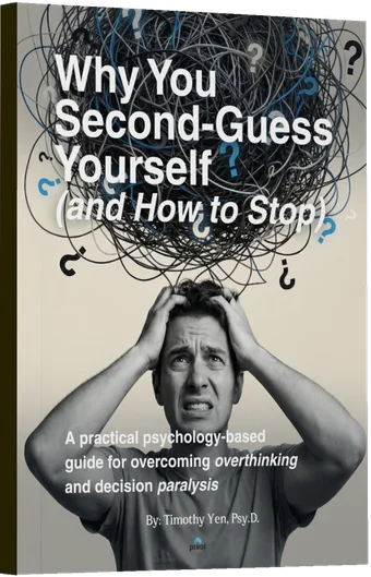 Cover of the eBook Why You Second-Guess Yourself (and How to Stop) by Timothy Yen, Psy.D.